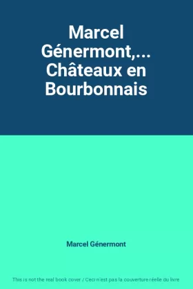 Couverture du produit · Marcel Génermont,... Châteaux en Bourbonnais