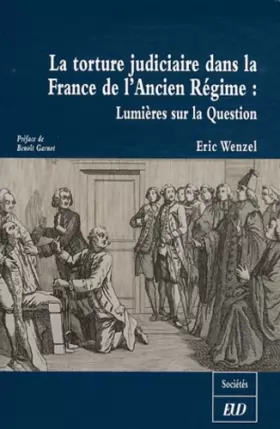 Couverture du produit · La torture judiciaire dans la France de l'Ancien Régime : Lumières sur la Question