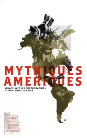 Couverture du produit · Mythiques Amériques: Voyage avec les photographies de Dominique Darbois