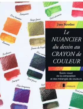 Couverture du produit · Le nuancier du dessin au crayon de couleur : Guide visuel de la composition et des mélanges de couleurs