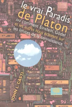 Couverture du produit · Le vrai Paradis de Platon : Ou comment Einstein, Gödel et les autres nous éclairent sur les limites de la connaissance