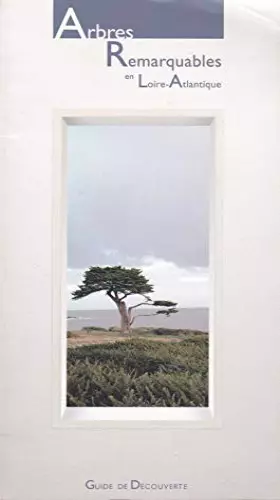 Couverture du produit · Arbres remarquables en Loire-Atlantique : Guide de découverte