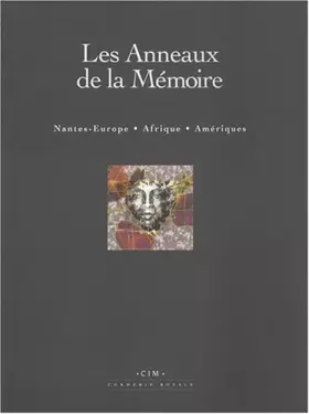 Couverture du produit · Les Anneaux de la Mémoire: Nantes-Europe Afrique Amériques
