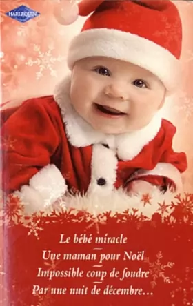 Couverture du produit · Le bébé miracle  Une maman pour Noël  Impossible coup de foudre - Par une nuit de décembre...