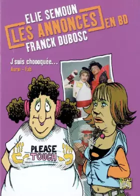 Couverture du produit · Les Annonces en BD Elie Semoun Franck Dubosc, Tome 2 : J'suis choooquée...