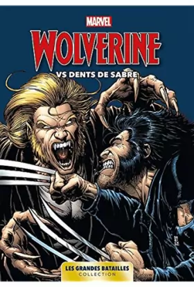 Couverture du produit · Marvel: Les Grandes Batailles 06 - Wolverine Vs Dents de Sabre