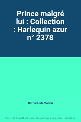 Couverture du produit · Prince malgré lui : Collection : Harlequin azur n° 2378