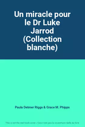 Couverture du produit · Un miracle pour le Dr Luke Jarrod (Collection blanche)