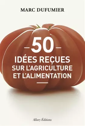 Couverture du produit · 50 idees reçues sur l'agriculture et l'alimentation
