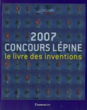 Couverture du produit · Concours Lépine 2007 : Le livre des inventions
