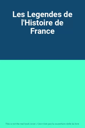 Couverture du produit · Les Legendes de l'Histoire de France