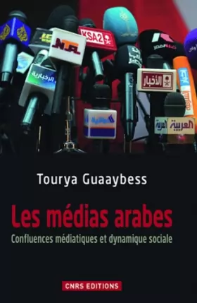 Couverture du produit · Les Médias arabes Confluences médiatiques et dynamique sociale