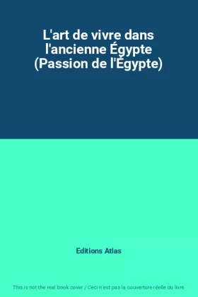 Couverture du produit · L'art de vivre dans l'ancienne Égypte (Passion de l'Égypte)