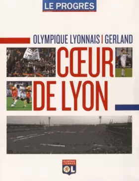 Couverture du produit · Olympique Lyonnais - Gerland: Coeur de Lyon