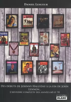 Couverture du produit · Des débuts de Johnny Hallyday à la fin de John Lennon...: L'histoire complète des années 60 et 70