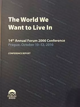 Couverture du produit · The World We Want to Live In: 14th Annual Forum 2000 Conference, Prague, 2010, Conference Report