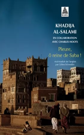 Couverture du produit · Pleure, Ô Reine de Saba ! : Histoires de survie et d'intrigues au Yémen
