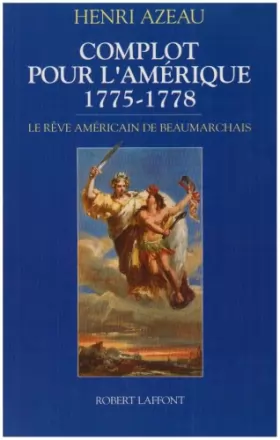 Couverture du produit · Complot pour l'Amérique, 1775-1778 : Le rêve Américain de Beaumarchais
