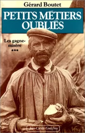 Couverture du produit · Petits métiers oubliés. Les Gagne-misère, tome 3