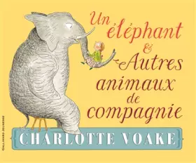 Couverture du produit · UN ELEPHANT ET AUTRES ANIMAUX DE COMPAGNIE - A partir de 3 ans