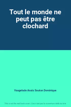 Couverture du produit · Tout le monde ne peut pas être clochard