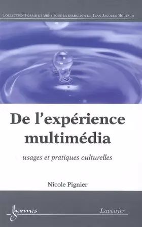 Couverture du produit · De l'expérience multimédia : Usages et pratiques culturelles
