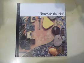 Couverture du produit · L'ivresse du réel, l'objet dans l'art du XXe siècle
