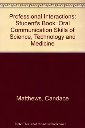 Couverture du produit · Professional Interactions: Oral Communication Skills of Science, Technology and Medicine
