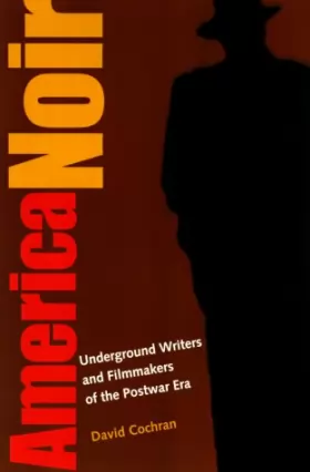 Couverture du produit · America Noir: Underground Writers and Filmmakers of the Postwar Era