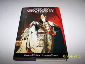 Couverture du produit · Life and Times of George IV (Kings & Queens S.)
