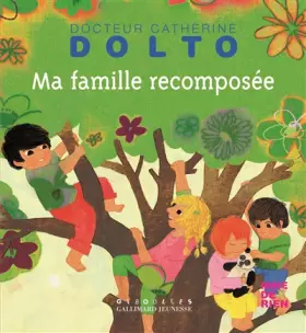 Couverture du produit · Ma famille recomposée - Docteur Catherine Dolto - de 2 à 7 ans