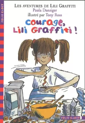 Couverture du produit · Les Aventures de Lili Graffiti, tome 4 : Courage Lili Graffiti !