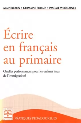 Couverture du produit · Ecrire en français au primaire quelles perf.pr.enfant.issus immigratio?