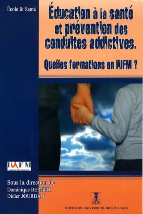 Couverture du produit · Education à la santé et prévention des conduites addictives : Quelles formations en IUFM ?