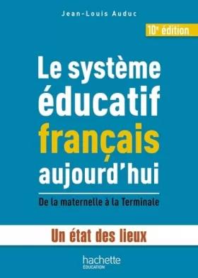 Couverture du produit · Le système éducatif français aujourd'hui: Un état des lieux, de la maternelle à la Terminale