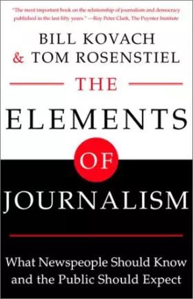 Couverture du produit · The Elements of Journalism: What Newspeople Should Know and the Public Should Expect