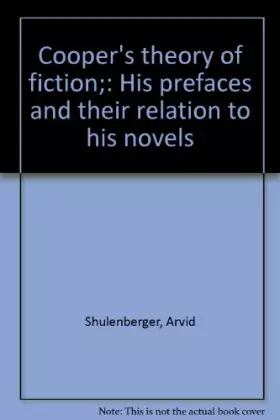 Couverture du produit · Cooper's theory of fiction: His prefaces and their relation to his novels