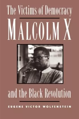 Couverture du produit · The Victims of Democracy: Malcolm X and the Black Revolution