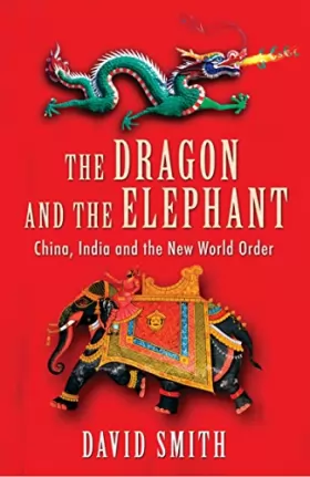 Couverture du produit · The Dragon and the Elephant: China, India and the New World Order
