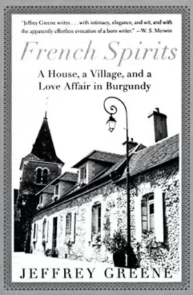 Couverture du produit · French Spirits: A House, a Village, and a Love Affair in Burgundy