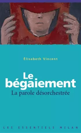 Couverture du produit · Le bégaiement : la parole désorchestrée