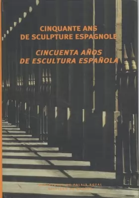 Couverture du produit · Cinquante ans de sculpture Espagnole