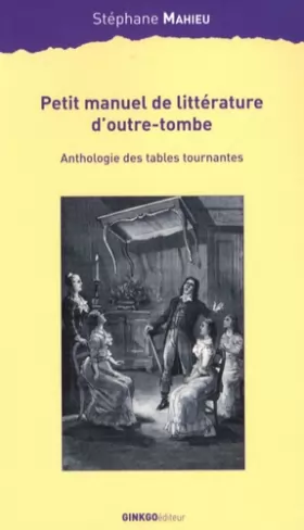 Couverture du produit · Petit manuel de littérature d'outre-tombe : Anthologie des tables tournantes