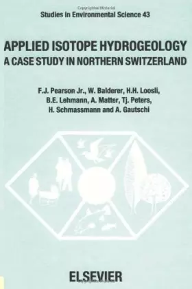 Couverture du produit · Applied Isotype Hydrogeology: A Case Study in Northern Switzerland (Studies in Environmental Science, 43)