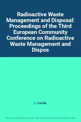Couverture du produit · Radioactive Waste Management and Disposal: Proceedings of the Third European Community Conference on Radioactive Waste Manageme