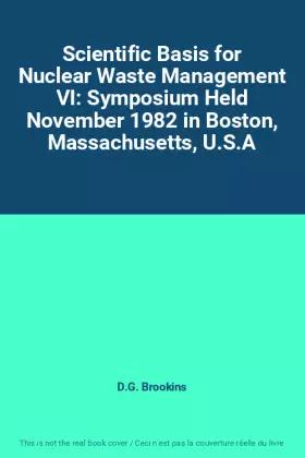 Couverture du produit · Scientific Basis for Nuclear Waste Management VI: Symposium Held November 1982 in Boston, Massachusetts, U.S.A
