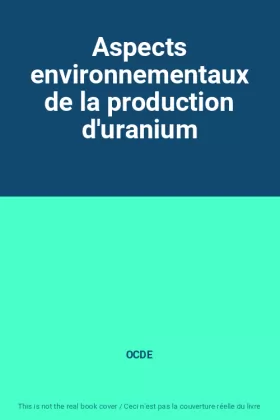 Couverture du produit · Aspects environnementaux de la production d'uranium