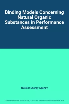 Couverture du produit · Binding Models Concerning Natural Organic Substances in Performance Assessment