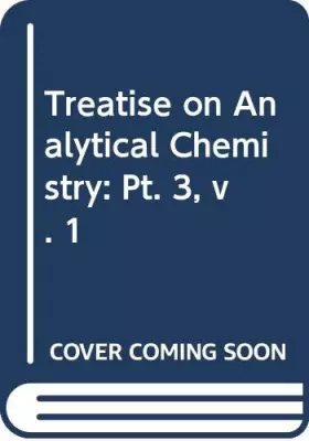 Couverture du produit · Treatise on Analytical Chemistry, Part 3, Vol. 1