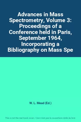 Couverture du produit · Advances in Mass Spectrometry, Volume 3: Proceedings of a Conference held in Paris, September 1964, Incorporating a Bibliograph